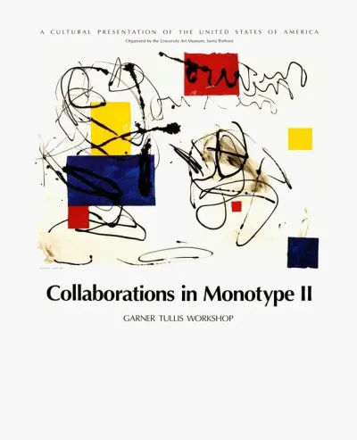 Collaborations In Monotype II Garner Tullis Workshop