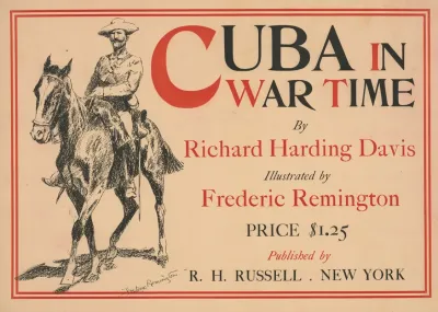 Cuba In War Time By Richard Harding Davis Illustrated By Frederic Remington