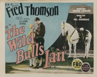 F B O Presents Fred Thomson And His Famous Horse Silver King In The Wild Bulls Lair