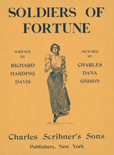 Soldiers Of Fortune Written By Richard Harding Davis Charles Scribners Sons
