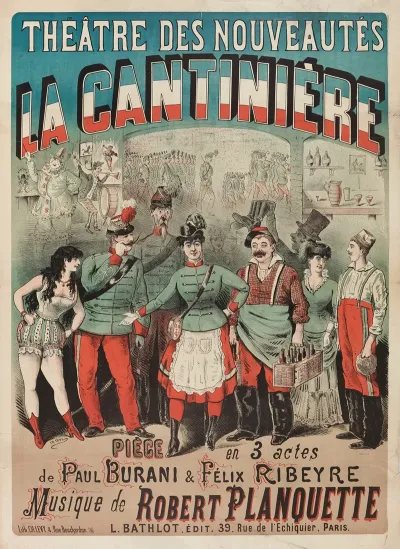Theatre Des Nouveautes La Cantiniere Piece En 3 Actes De Paul Burani Felix Ribeyre Musique De Robert Planquette