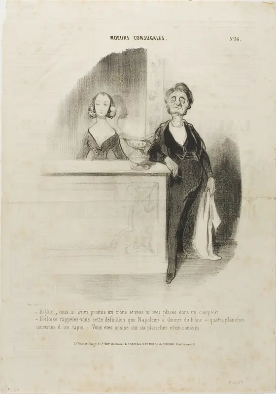 “- Arthur, you had promised me a throne and all you did is put me behind a counter. - Eloise, remember Napoleon's definition of a throne: 'four boards covered with a carpet.' You are sitting on six boards and a cushion,” plate 36 from Moeurs Conjugal