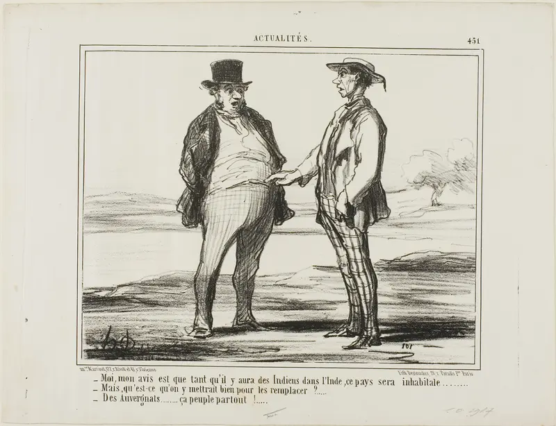 “- In my opinion: as long as there are Indians populating India... - But what do you want to replace them with?… - With Auvergnats… they settle everywhere!,” plate 451 from Actualités