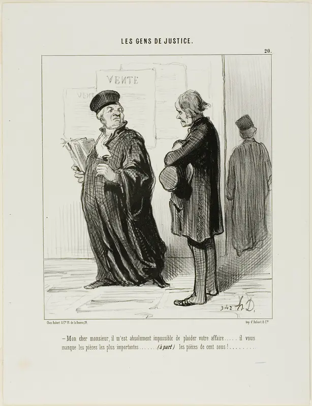 “My dear man... it is really quite impossible for me to take on your case.... you are missing the most important piece of evidence.... (apart from) the cash to pay my fees,” plate 20 from Les Gens De Justice