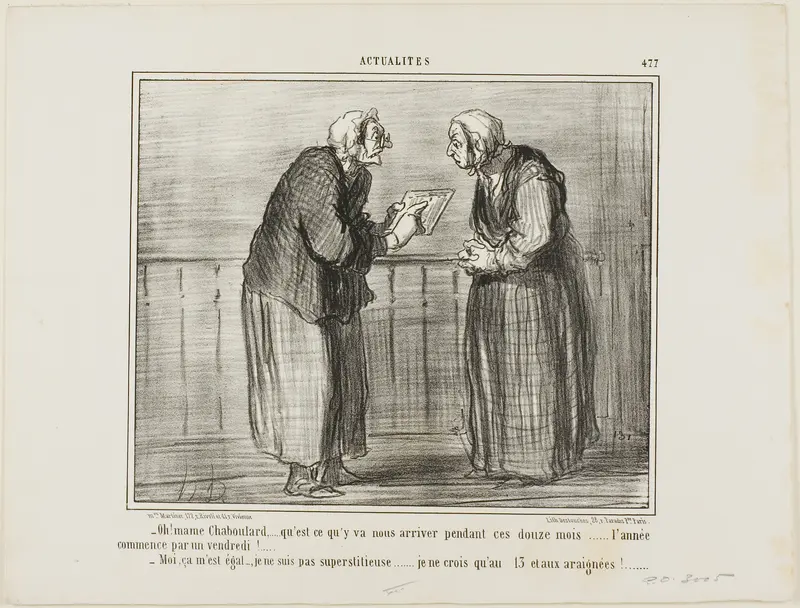 “- Oh, Madame Chaboulard, I wonder what will happen in the twelve months to come... the New Year starts on a Friday! … - I don't care, I am not superstitious… I only believe in the number 13 and in spiders!,” plate 477 from Actualités