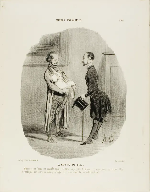 The Bluestocking's Husband. “Monsieur, my wife has been inspired since this morning: it is impossible to see her. As you can see, I have to give my full attention to the fruit of our most recent collaboration!,” plate 46 from Moeurs Conjugales