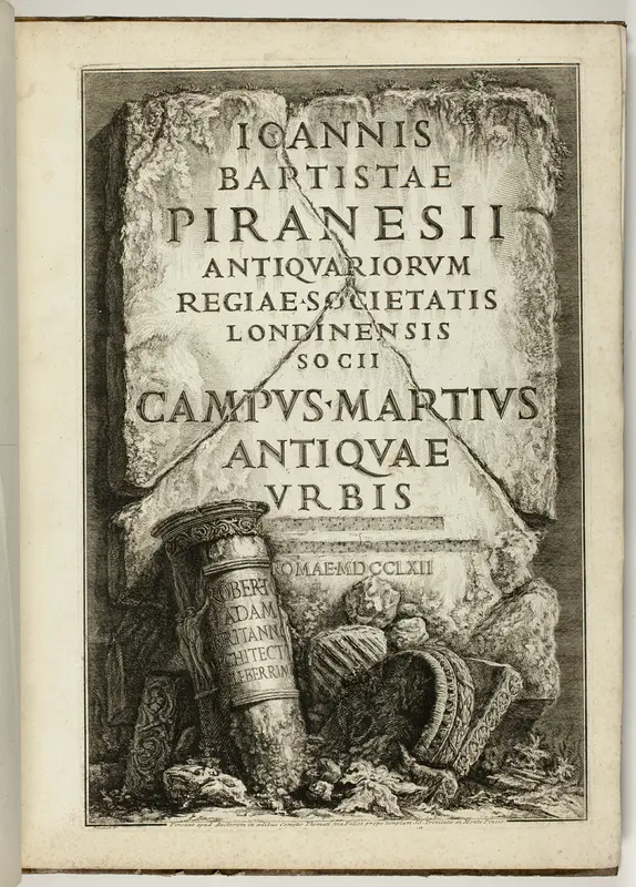 The Campus Martius of Ancient Rome, the Work of G.B. Piranesi, Fellow of the Royal Society of Antiquaries, London