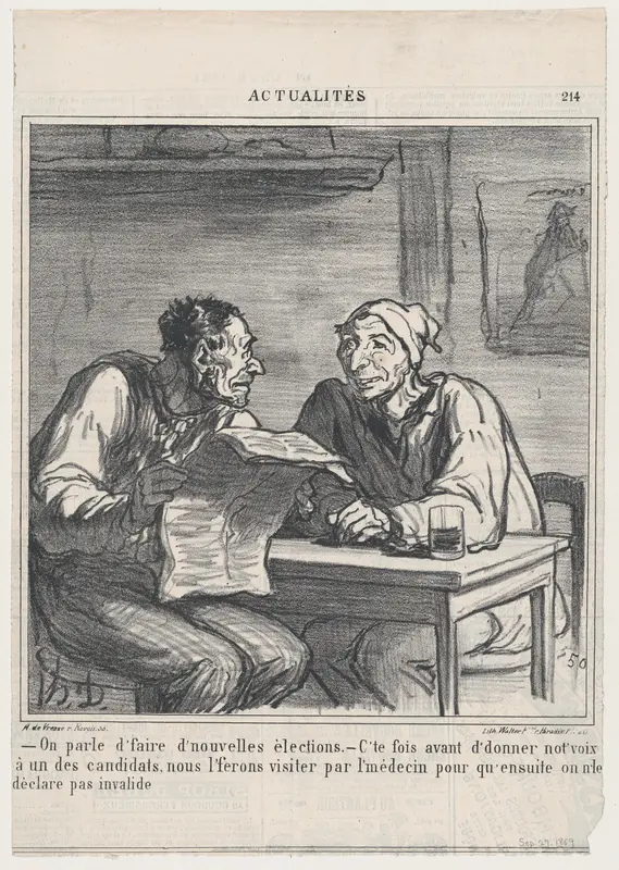–They're talking about new elections. –Before I vote for a candidate, I want him to be examined by a doctor to make sure he is not declared invalid again, from 'News of the day,' published in Le Charivari, September 27, 1869