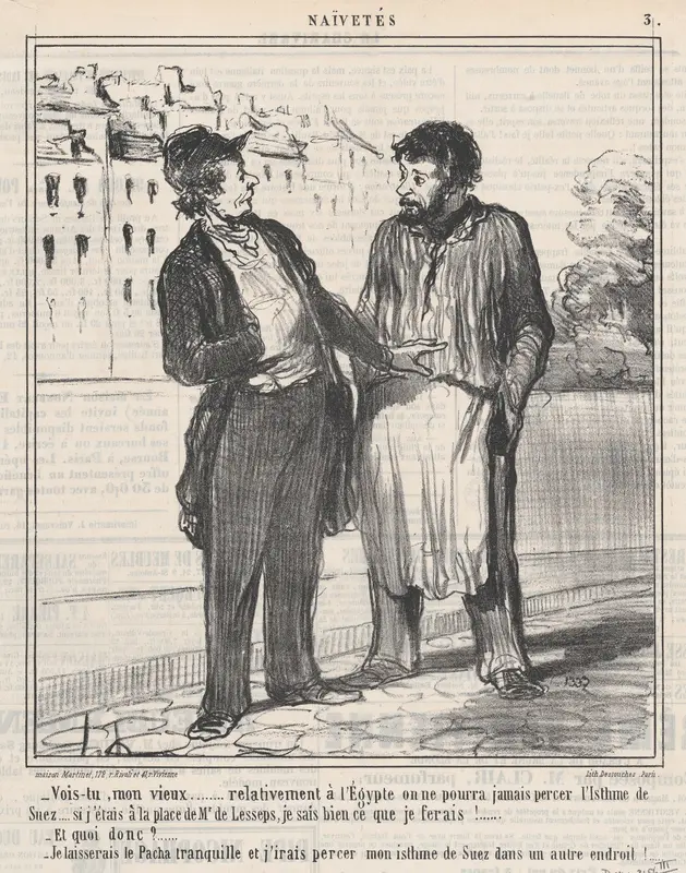 Vois-tu, mon vieux..... relativement à l'Égypte on ne pourra jamais percer l'Isthme de Suez.... si j'étais à la place de Mr. de Lesspes, je sais bien ce que je ferais!....., from Naïvetés, published in Le Charivari, November 23, 1859 Wall Art by Honoré Daumier - High-Resolution Digital Print