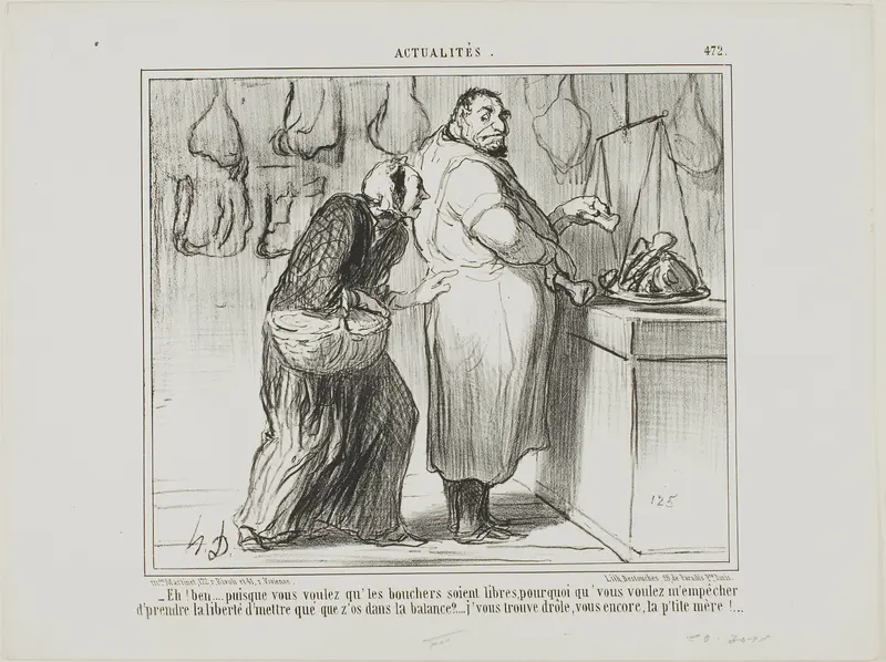 “- Well, if you want to liberate the butchers' commerce, why are you against my weighing a few bones with the meat?… you are really strange, same as ever!,” plate 472 from Actualités