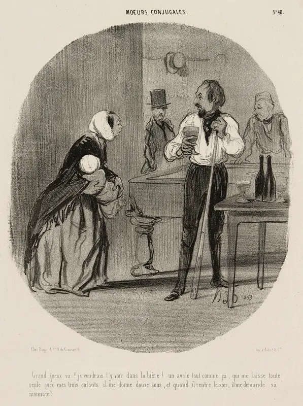“You tramp! I would like to see you drown in your beer! Leaving me alone like that with my three children, he gives me twelve sous, and when he comes back in the evening, he asks for his change!,” plate 48 from Moeurs Conjugales